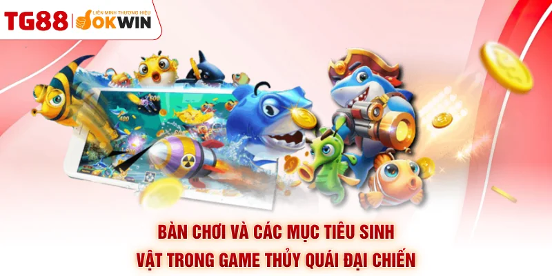 Bàn chơi và các mục tiêu sinh vật trong game thủy quái đại chiến