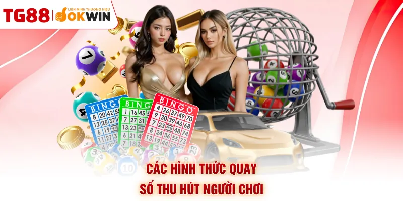 Các hình thức quay số thu hút người chơi