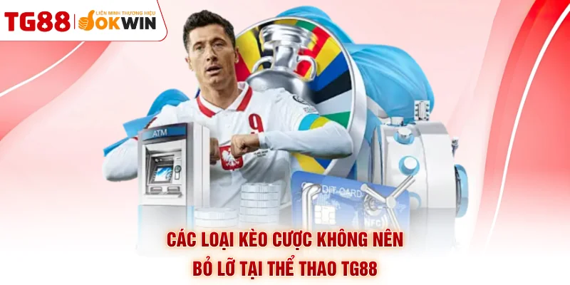 Các loại kèo cược không nên bỏ lỡ tại thể thao TG88