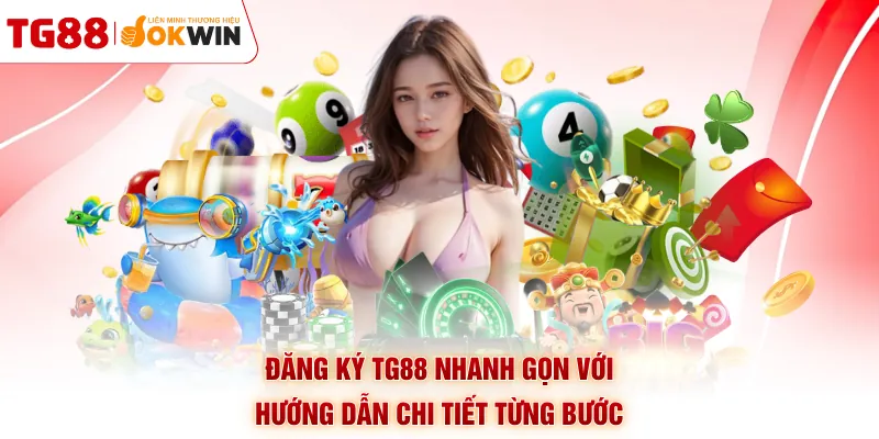 Đăng Ký TG88 Nhanh Gọn Với Hướng Dẫn Chi Tiết Từng Bước