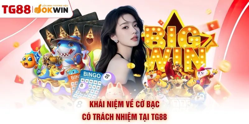 Khái niệm về cờ bạc có trách nhiệm tại TG88