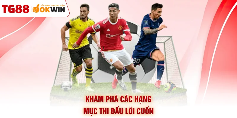 Khám phá các hạng mục thi đấu lôi cuốn