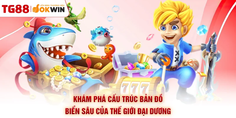 Khám phá cấu trúc bản đồ biển sâu của thế giới đại dương