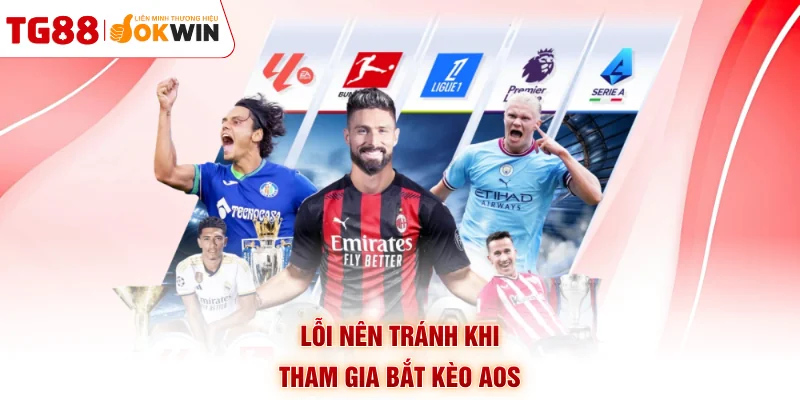 Lỗi nên tránh khi tham gia bắt kèo AOS