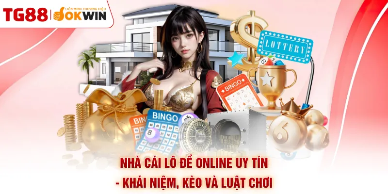 Nhà Cái Lô Đề Online Uy Tín - Khái Niệm, Kèo Và Luật Chơi