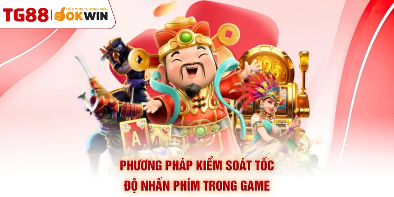 Phương pháp kiểm soát tốc độ nhấn phím trong game