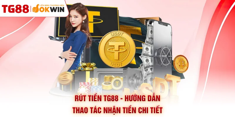 Rút Tiền TG88 - Hướng Dẫn Thao Tác Nhận Tiền Chi Tiết