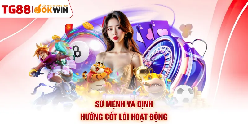 Sứ mệnh và định hướng cốt lõi hoạt động