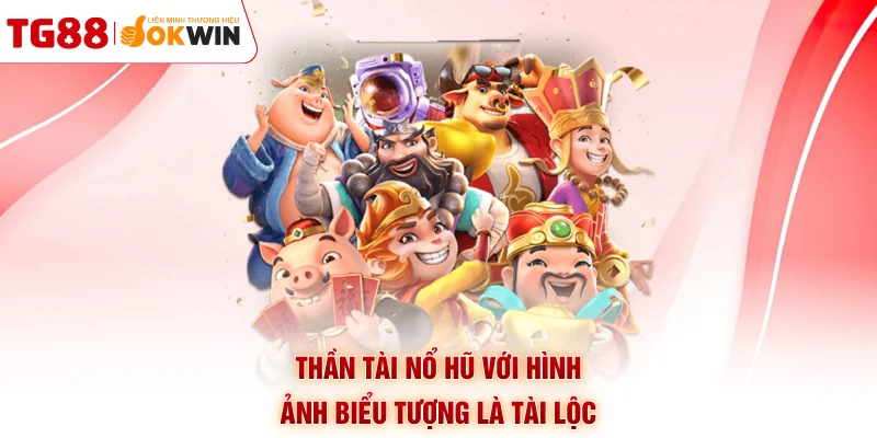 Thần Tài Nổ Hũ với hình ảnh biểu tượng là tài lộc