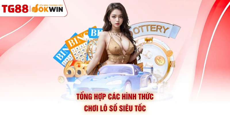 Tổng hợp các hình thức chơi lô số siêu tốc